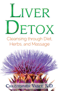 Liver Detox: Cleansing Through Diet, Herbs, and Massage