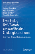 Liver Fluke, Opisthorchis viverrini related Cholangiocarcinoma: Liver fluke related cholangiocarcinoma