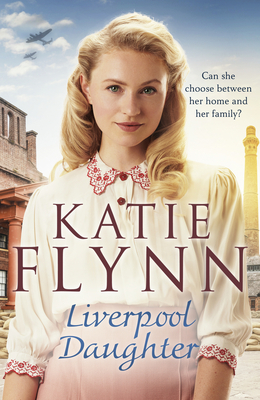 Liverpool Daughter: A heart-warming wartime story - Flynn, Katie