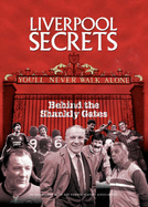 Liverpool Secrets: Behind the Shankly Gates
