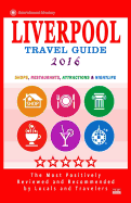 Liverpool Travel Guide 2016: Shops, Restaurants, Attractions and Nightlife in Liverpool, England (City Travel Guide 2016)