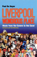 Liverpool: Wondrous Place - Music from the Cavern to the Coral