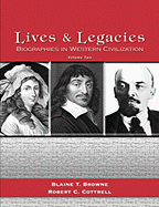 Lives and Legacies, Volume Two: Biographies in Western Civilization - Browne, Blaine T, and Cottrell, Robert C