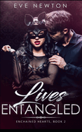 Lives Entangled: Enchained Hearts, Book 2: A Contemporary Reverse Harem