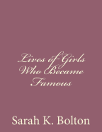 Lives of Girls Who Became Famous - Bolton, Sarah K