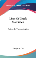 Lives Of Greek Statesmen: Solon To Themistokles