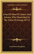 Lives Of Men Of Letters And Science Who Flourished In The Time Of George III V1