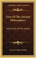 Lives of the Ancient Philosophers: With a Life of the Author