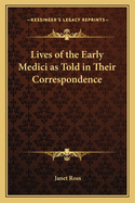 Lives of the Early Medici as Told in Their Correspondence