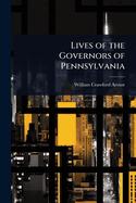 Lives of the Governors of Pennsylvania