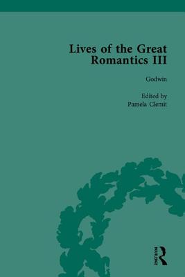 Lives of the Great Romantics, Part III: Godwin, Wollstonecraft & Mary Shelley by Their Contemporaries - Bennett, Betty T