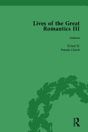 Lives of the Great Romantics, Part III, Volume 1: Godwin, Wollstonecraft & Mary Shelley by their Contemporaries