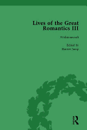 Lives of the Great Romantics, Part III, Volume 2: Godwin, Wollstonecraft & Mary Shelley by their Contemporaries