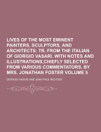 Lives of the Most Eminent Painters, Sculptors, and Architects Volume 5