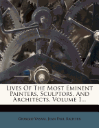 Lives of the Most Eminent Painters, Sculptors & Architects; Volume 1
