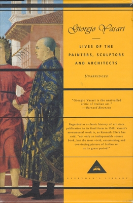 Lives of the Painters, Sculptors and Architects: Introduction by David Ekserdjian - Vasari, Giorgio, and de Vere, Gaston Du C (Translated by), and Ekserdjian, David (Introduction by)