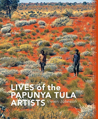Lives of the Papunya Tula Artists - Johnson, Vivien