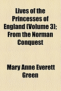 Lives of the Princesses of England (Volume 3); From the Norman Conquest