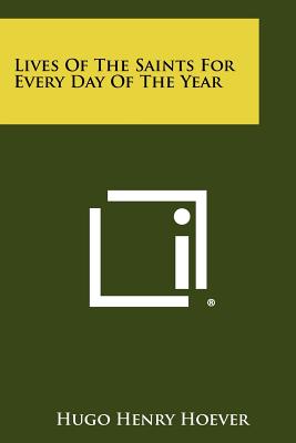 Lives of the Saints for Every Day of the Year - Hoever, Hugo Henry (Editor)