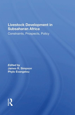 Livestock Development In Subsaharan Africa: Constraints, Prospects, Policy - Simpson, James R