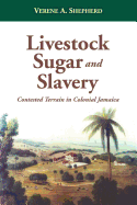 Livestock, Sugar and Slavery: Contested Terrain in Colonial Jamaica