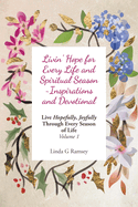 Livin' Hope for Every Life and Spiritual Season Inspirations and Devotional: Live Hopefully, Joyfully Through Every Season of Life: Volume 1