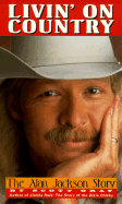 Livin' on Country: The Alan Jackson Story