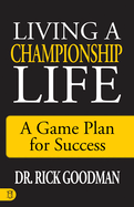 Living a Championship Life: A Game Plan for Success