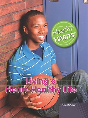 Living a Heart-Healthy Life - Wilson, Michael R, MD