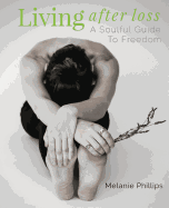 Living After Loss: A Soulful Guide to Freedom