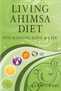 Living Ahimsa Diet:: Nourishing Love & Life