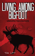 Living Among Bigfoot: Unexpected Visitors