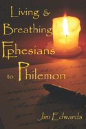 Living and Breathing Ephesians to Philemon