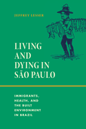 Living and Dying in So Paulo: Immigrants, Health, and the Built Environment in Brazil