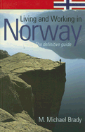 Living and Working in Norway: The Definitive Guide