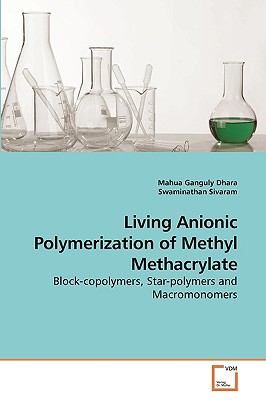 Living Anionic Polymerization of Methyl Methacrylate - Ganguly Dhara, Mahua, and Sivaram, Swaminathan