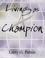 Living as a Champion - Patten, Lary G