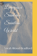 Living as a Saint in a Saintless World