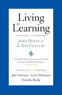 Living as Learning: John Dewey in the 21st Century