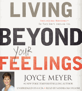 Living Beyond Your Feelings - Meyer, Joyce, and McCollom, Sandra (Read by)