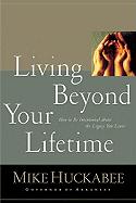 Living Beyond Your Lifetime: How to Be Intentional about the Legacy You Leave