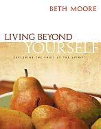 Living Beyond Yourself - Audio CDs: Exploring the Fruit of the Spirit