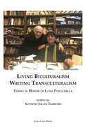 Living Biculturalism, Writing Transculturalism: Essays in Honor of Luigi Fontanella: Essays in Honor of Luigi Fontanella