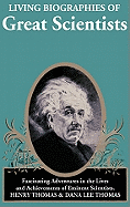 Living Biographies of Great Scientists - Thomas, D L, and Thomas, Henry