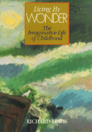 Living by Wonder: The Imaginative Life of Childhood
