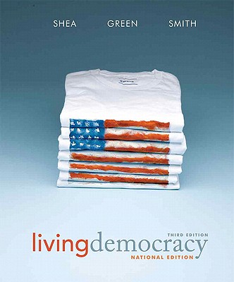 Living Democracy, National Edition - Shea, Daniel M, and Green, Joanne Connor, and Smith, Christopher E