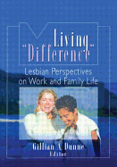 Living "Difference": Lesbian Perspectives on Work and Family Life