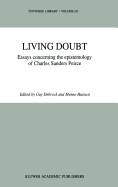 Living Doubt: Essays Concerning the Epistemology of Charles Sanders Peirce