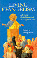 Living Evangelism: Affirming Catholicism and Sharing the Faith - John, Jeffrey, and Holloway, Richard (Foreword by)