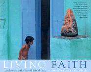 Living Faith: Windows Into the Sacred Life of India - Dinesh, Khanna, and Iyer, Pico